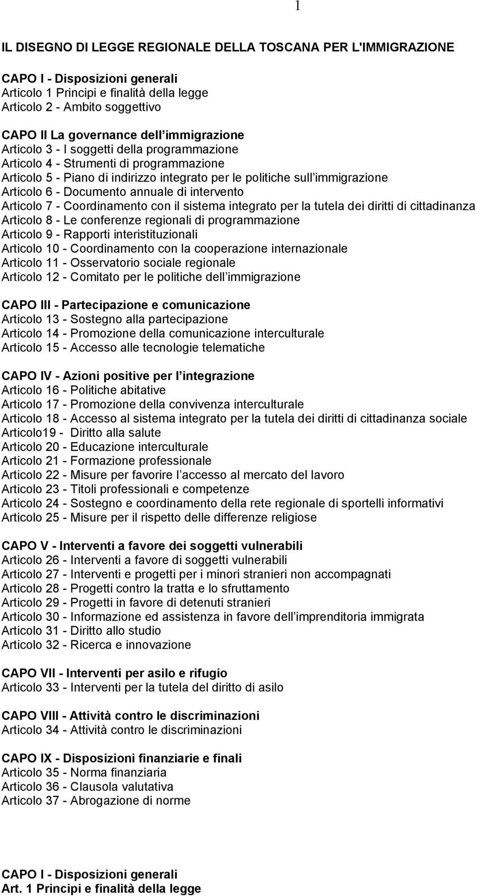 annuale di intervento Articolo 7 - Coordinamento con il sistema integrato per la tutela dei diritti di cittadinanza Articolo 8 - Le conferenze regionali di programmazione Articolo 9 - Rapporti