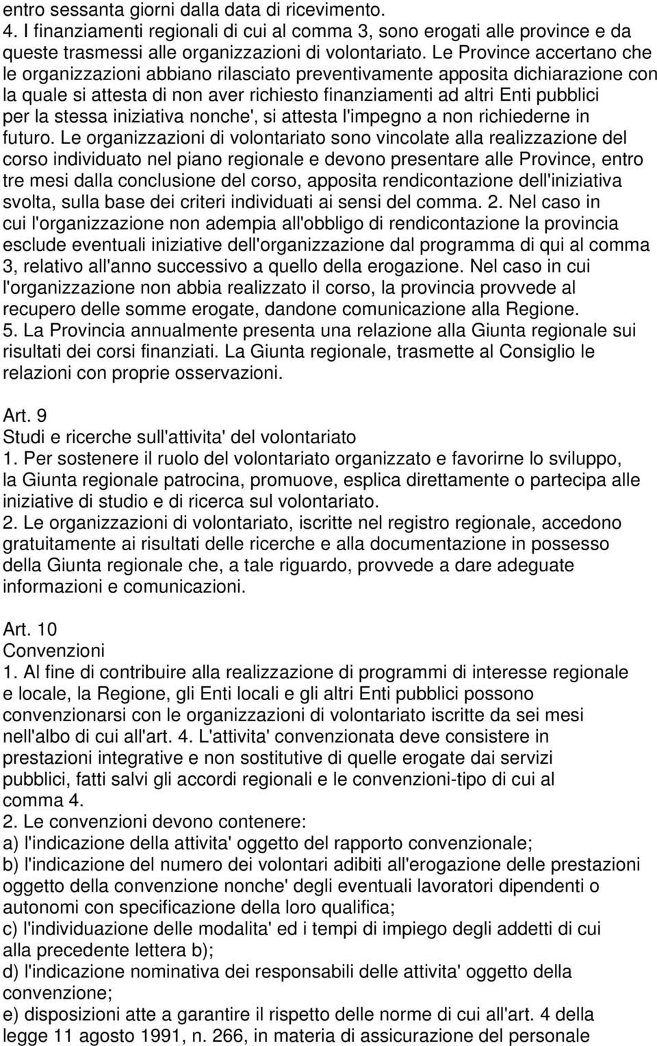 iniziativa nonche' si attesta l'impegno a non richiederne in futuro.