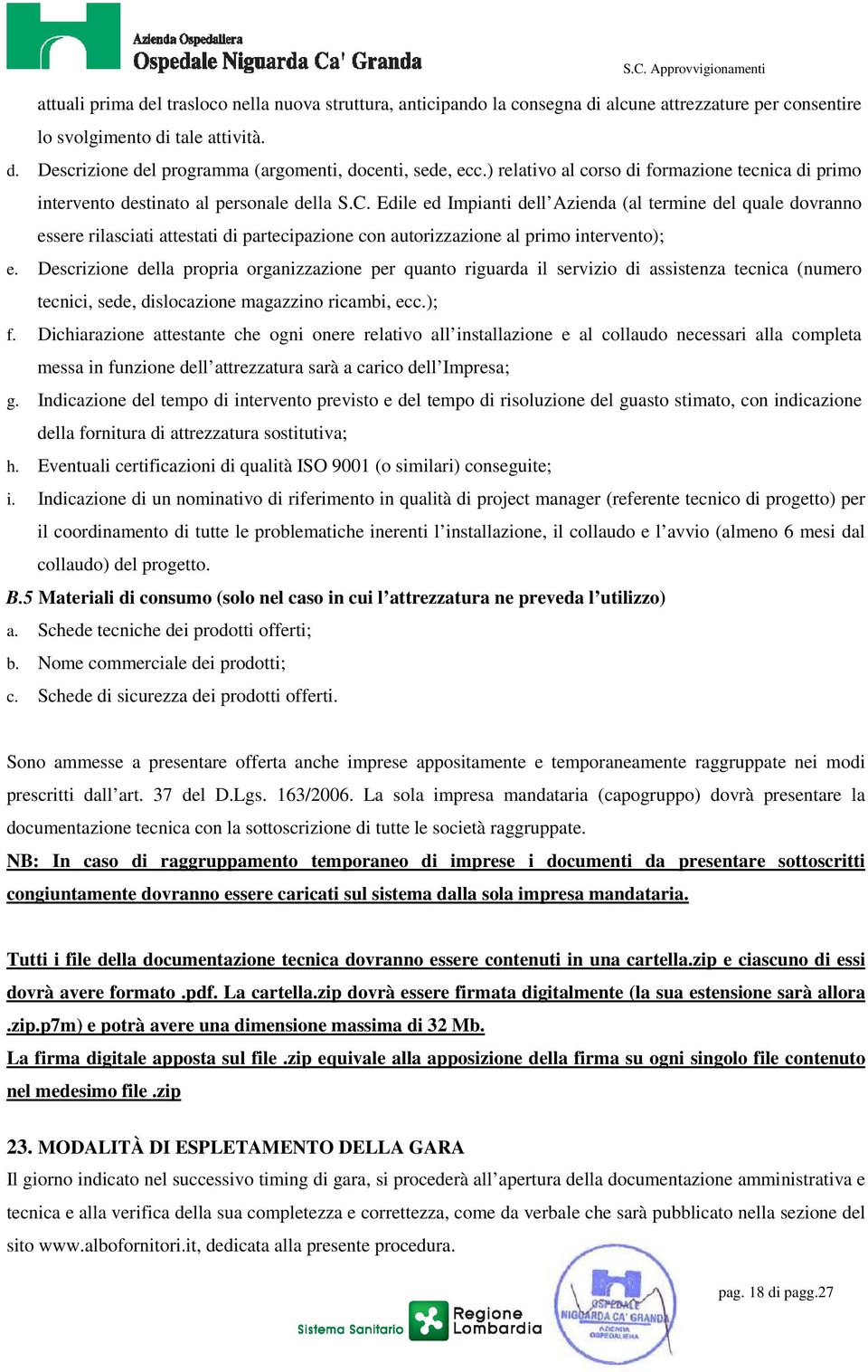 Edile ed Impianti dell Azienda (al termine del quale dovranno essere rilasciati attestati di partecipazione con autorizzazione al primo intervento); e.