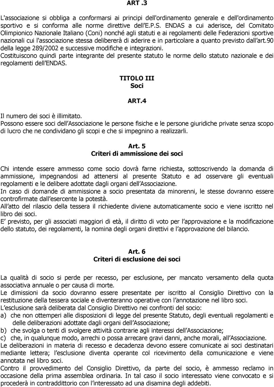 particolare a quanto previsto dall art.90 della legge 289/2002 e successive modifiche e integrazioni.