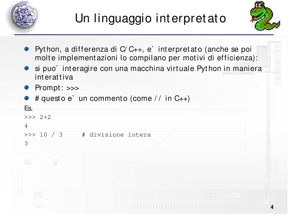 interagire con una macchina virtuale Python in maniera interattiva Prompt: >>> #