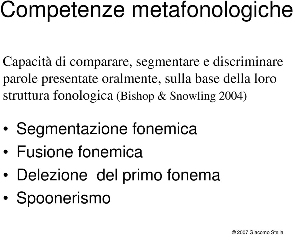 loro struttura fonologica (Bishop & Snowling 2004)