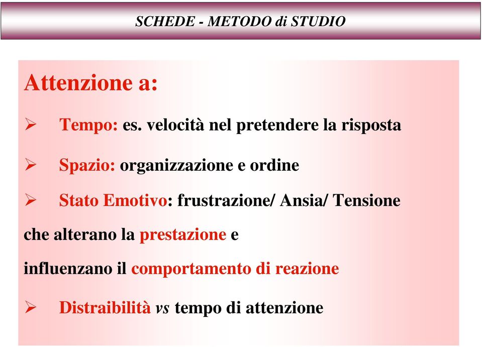 Stato Emotivo: frustrazione/ Ansia/ Tensione che alterano la