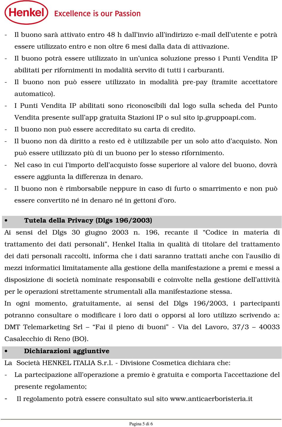 - Il buono non può essere utilizzato in modalità pre-pay (tramite accettatore automatico).