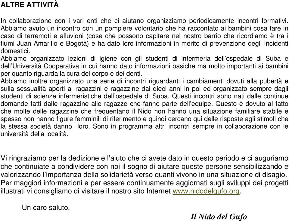 Juan Amarillo e Bogotà) e ha dato loro informazioni in merito di prevenzione degli incidenti domestici.