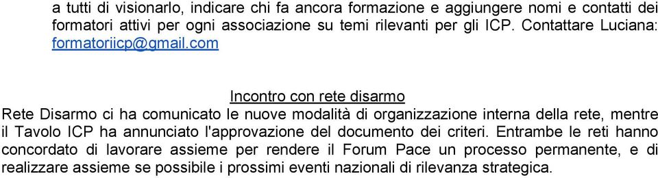 com Incontro con rete disarmo Rete Disarmo ci ha comunicato le nuove modalità di organizzazione interna della rete, mentre il Tavolo ICP ha