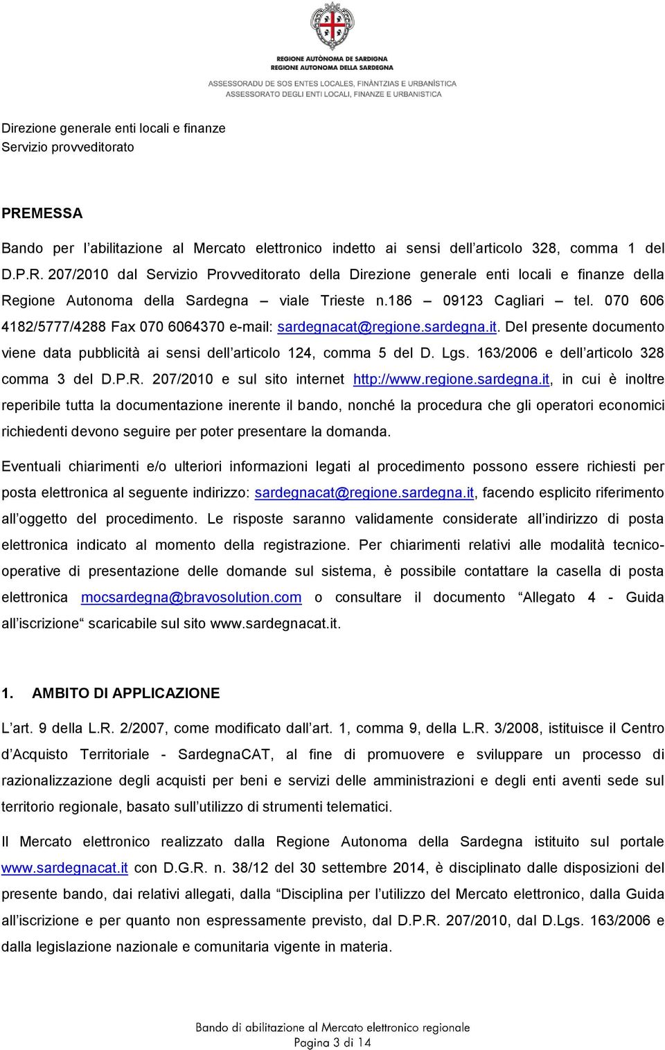 163/2006 e dell articolo 328 comma 3 del D.P.R. 207/2010 e sul sito internet http://www.regione.sardegna.