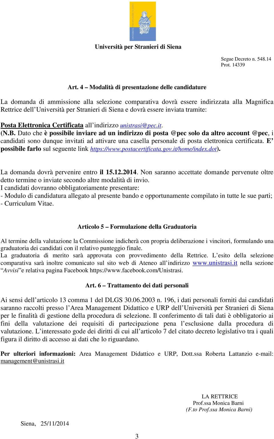 essere inviata tramite: Posta Elettronica Certificata all indirizzo unistrasi@pec.it. (N.B.