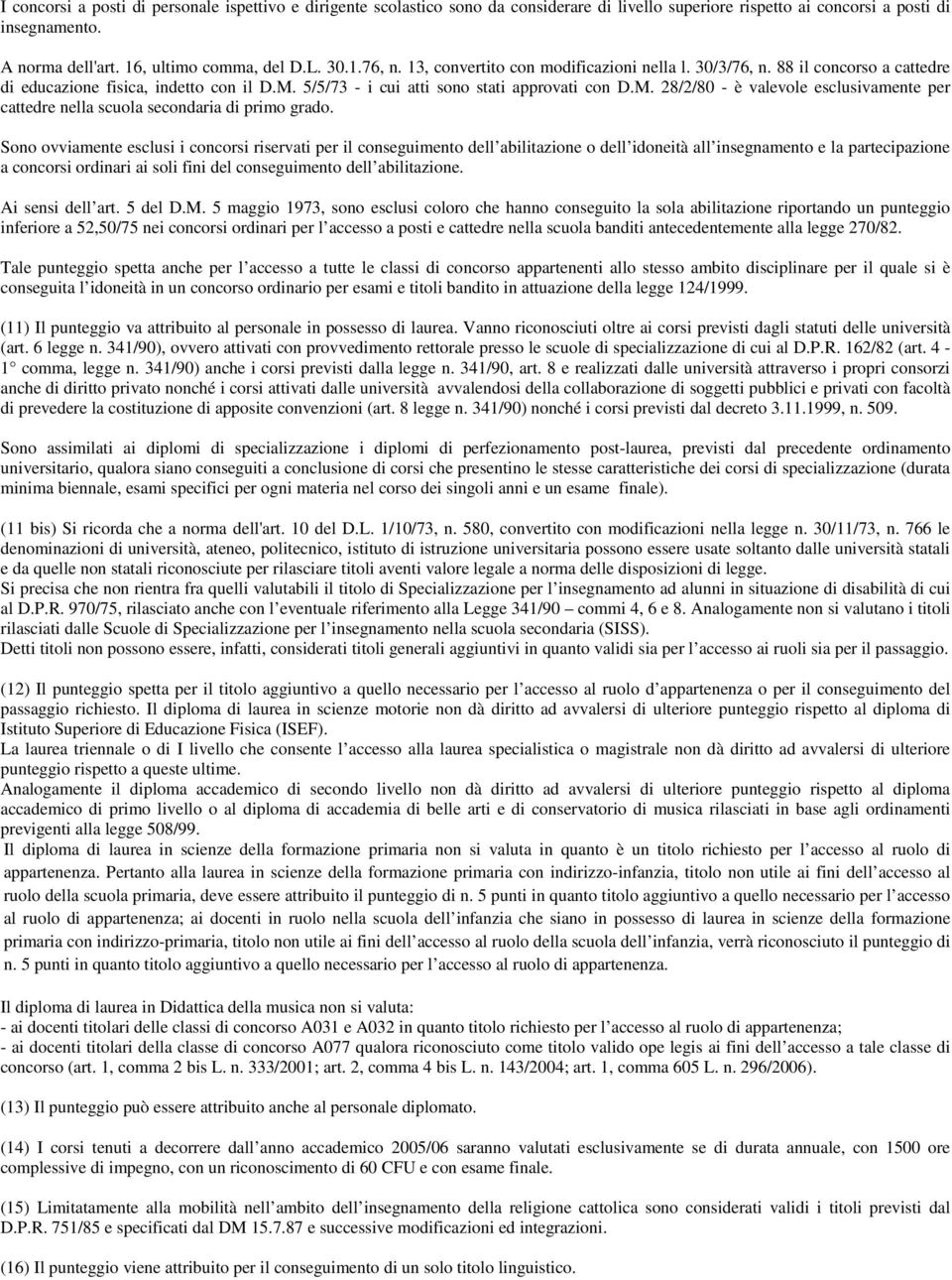 5/5/73 - i cui atti sono stati approvati con D.M. 28/2/80 - è valevole esclusivamente per cattedre nella scuola secondaria di primo grado.