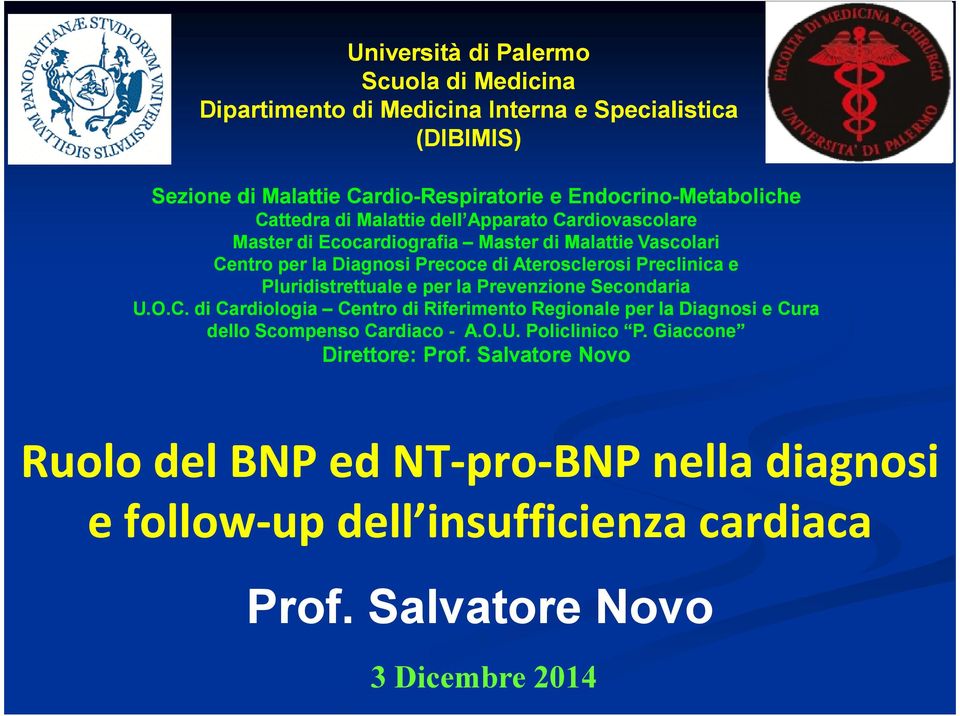 Pluridistrettuale e per la Prevenzione Secondaria U.O.C. di Cardiologia Centro di Riferimento Regionale per la Diagnosi e Cura dello Scompenso Cardiaco - A.O.U. Policlinico P.