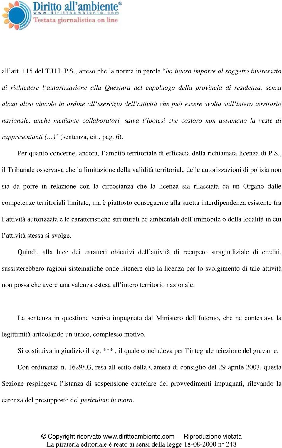 all esercizio dell attività che può essere svolta sull intero territorio nazionale, anche mediante collaboratori, salva l ipotesi che costoro non assumano la veste di rappresentanti ( ) (sentenza,