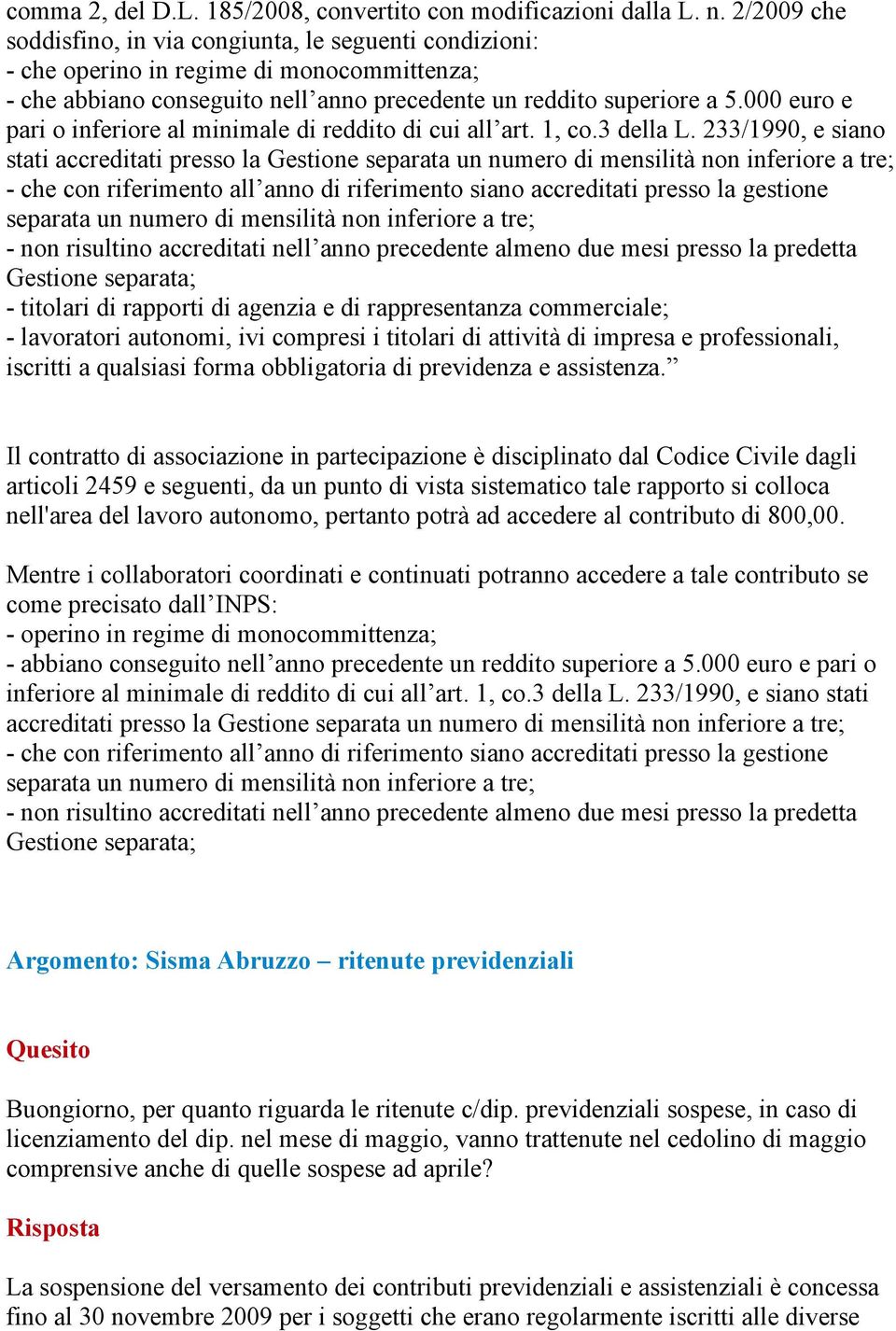 000 euro e pari o inferiore al minimale di reddito di cui all art. 1, co.3 della L.