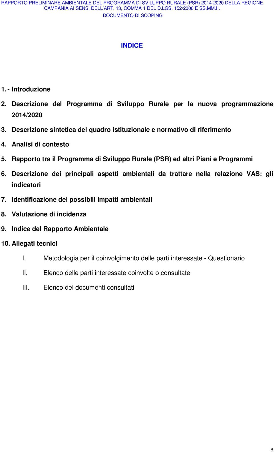 Rapporto tra il Programma di Sviluppo Rurale (PSR) ed altri Piani e Programmi 6.