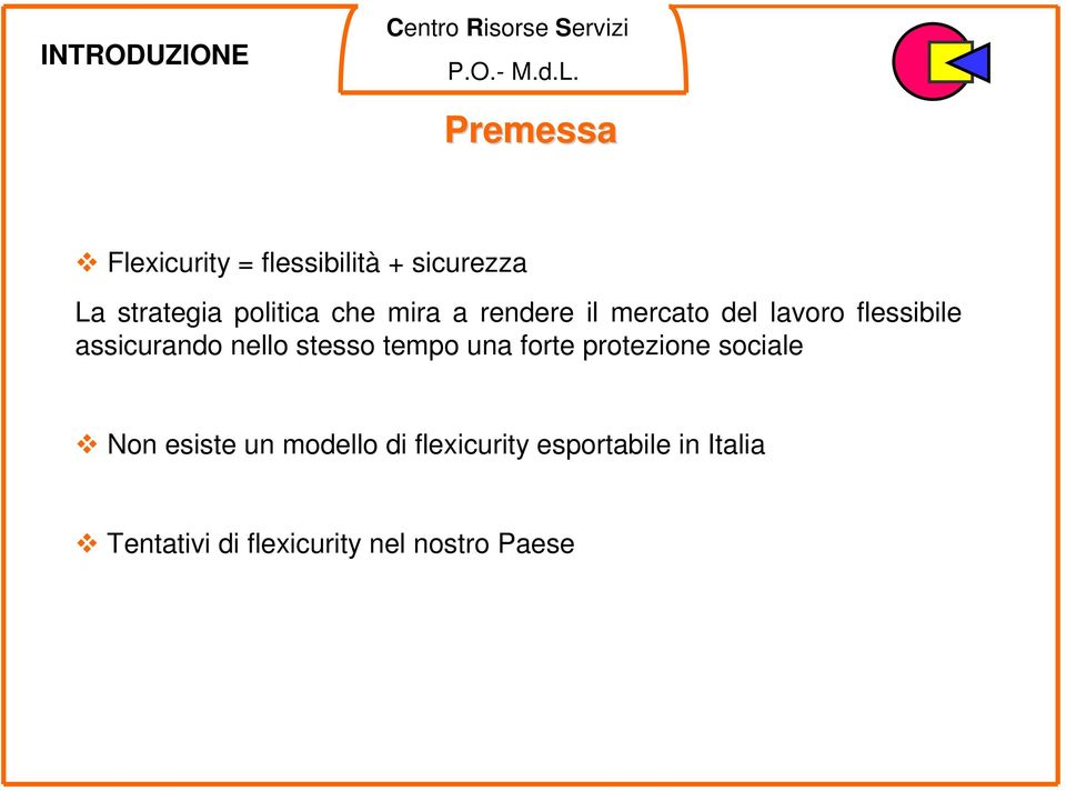 nello stesso tempo una forte protezione sociale Non esiste un modello di