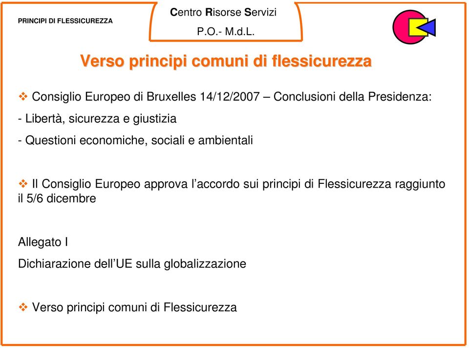 sociali e ambientali Il Consiglio Europeo approva l accordo sui principi di Flessicurezza raggiunto