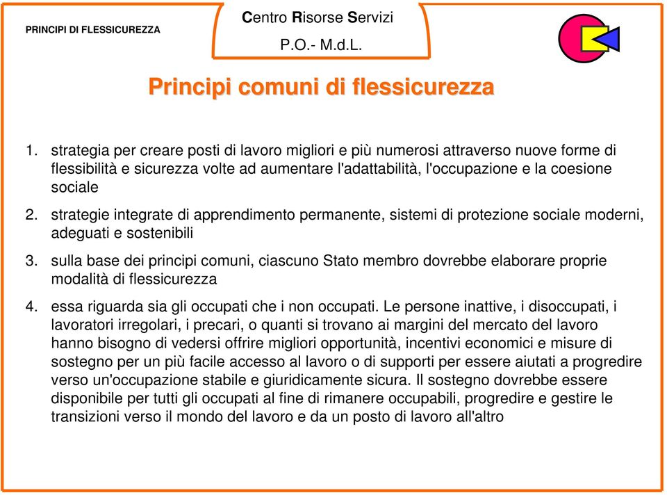 strategie integrate di apprendimento permanente, sistemi di protezione sociale moderni, adeguati e sostenibili 3.