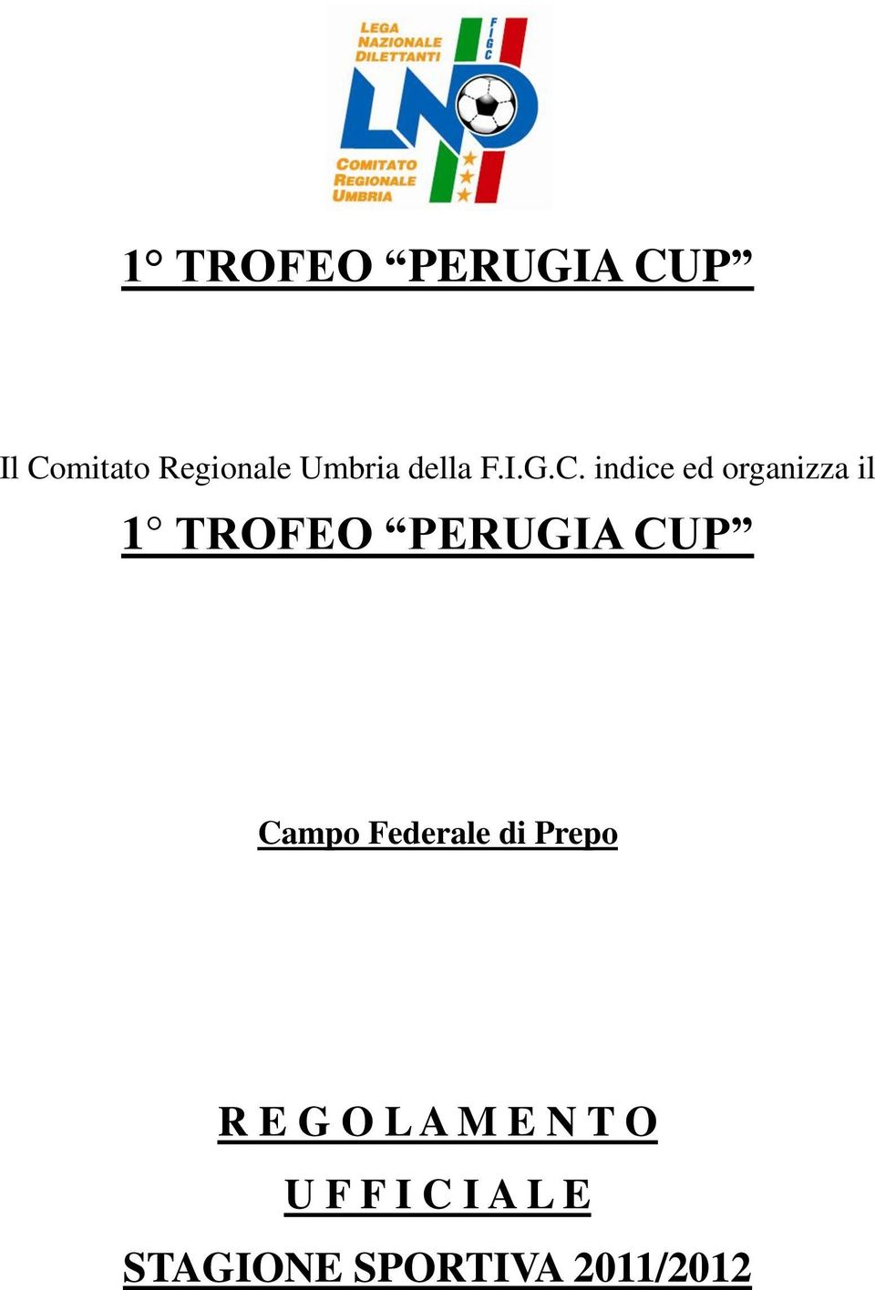 indice ed organizza il 1 TROFEO PERUGIA CUP Campo