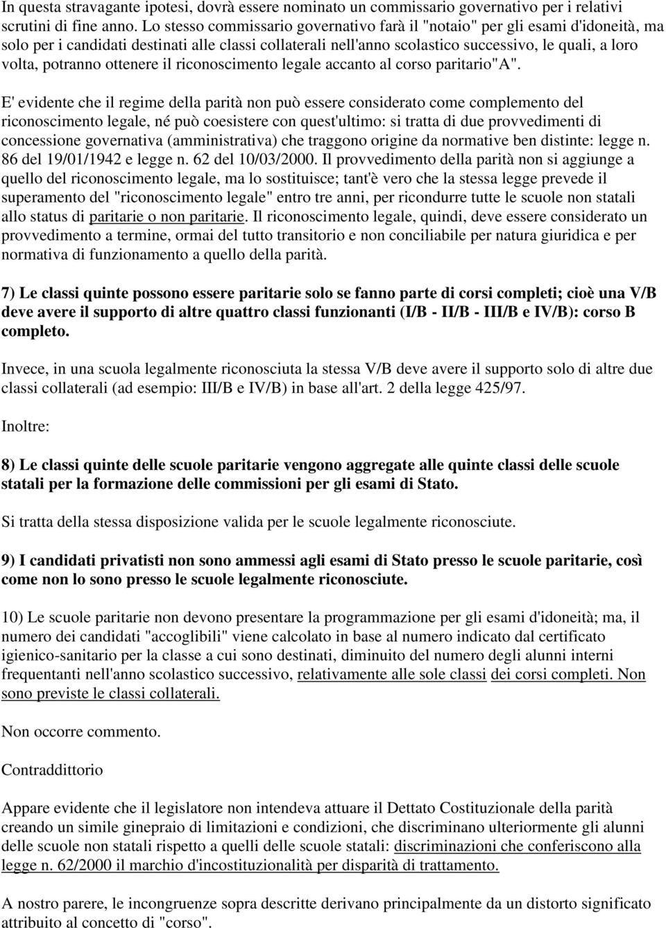 potranno ottenere il riconoscimento legale accanto al corso paritario"a".