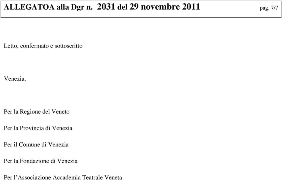 del Veneto Per la Provincia di Venezia Per il Comune di