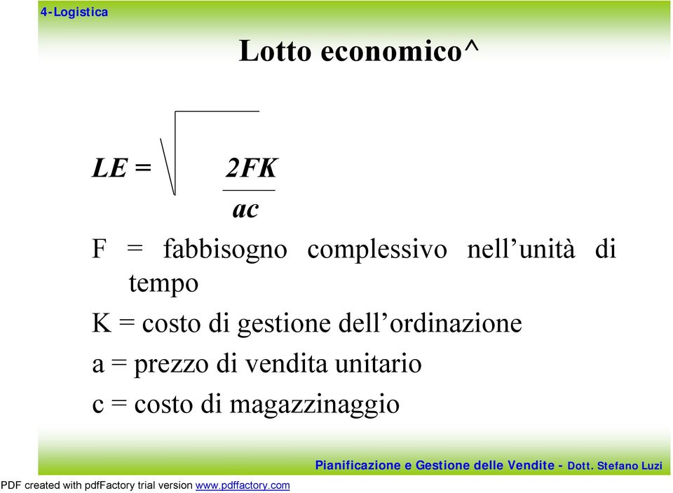 K = costo di gestione dell ordinazione a =