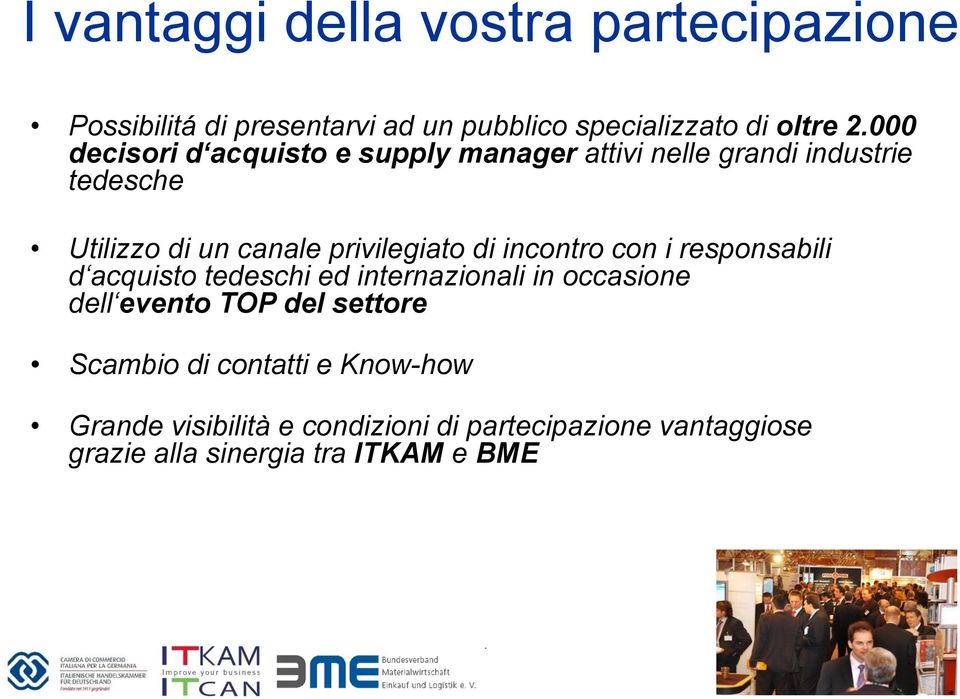 di incontro con i responsabili d acquisto tedeschi ed internazionali in occasione dell evento TOP del settore