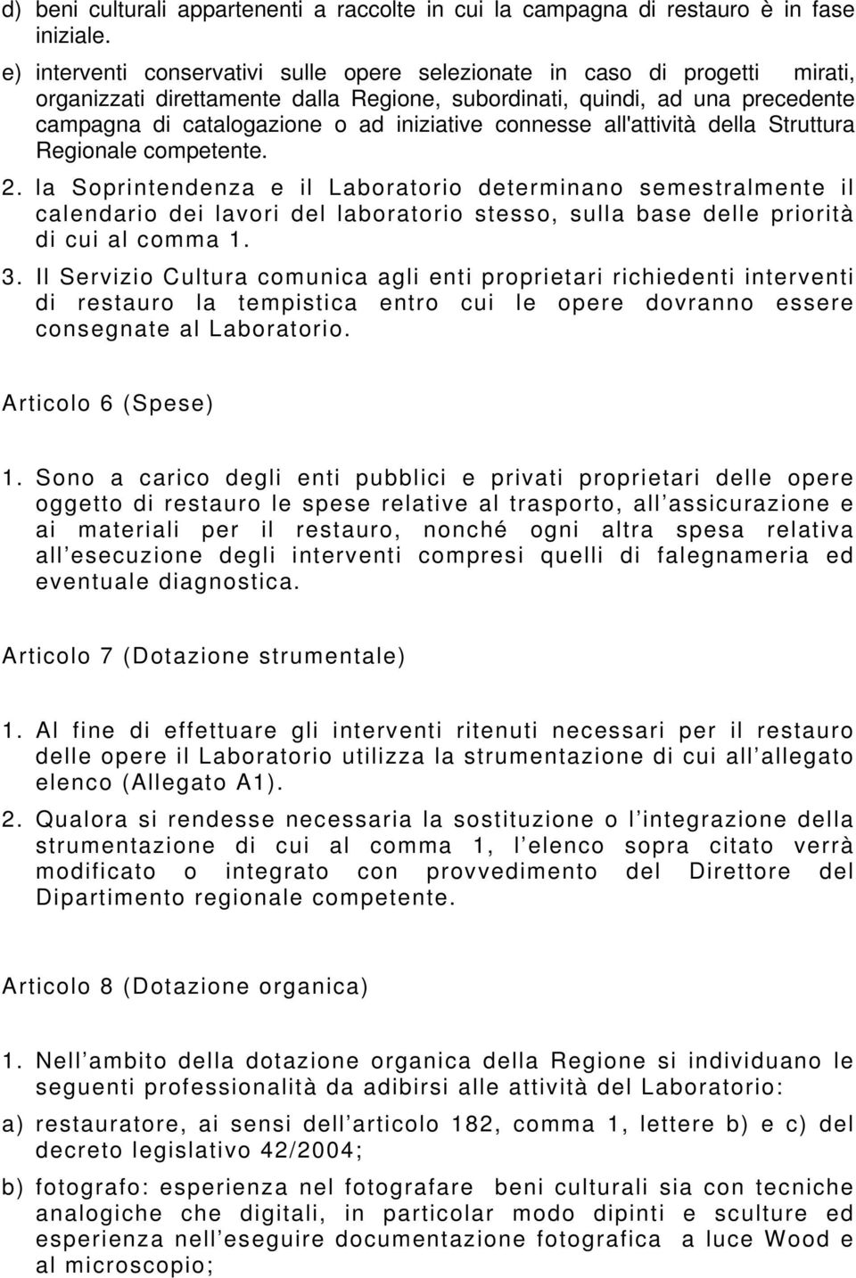 connesse all'attività della Struttura Regionale competente. 2.