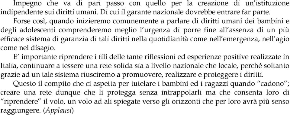 tali diritti nella quotidianità come nell emergenza, nell agio come nel disagio.