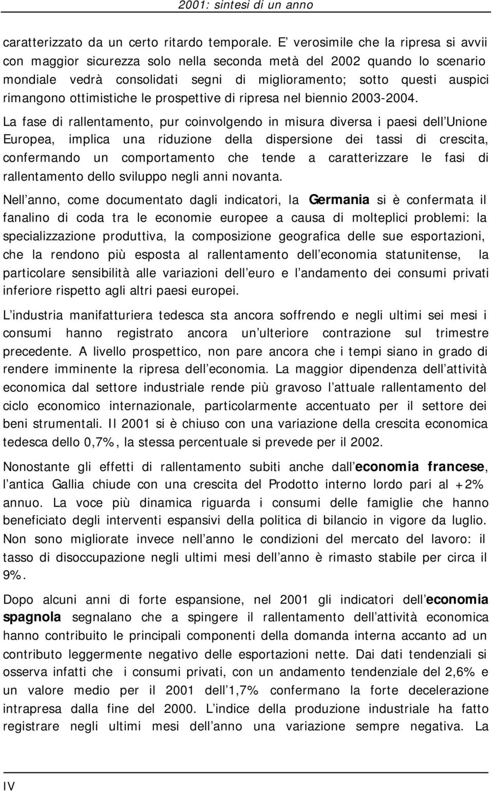 ottimistiche le prospettive di ripresa nel biennio 2003-2004.