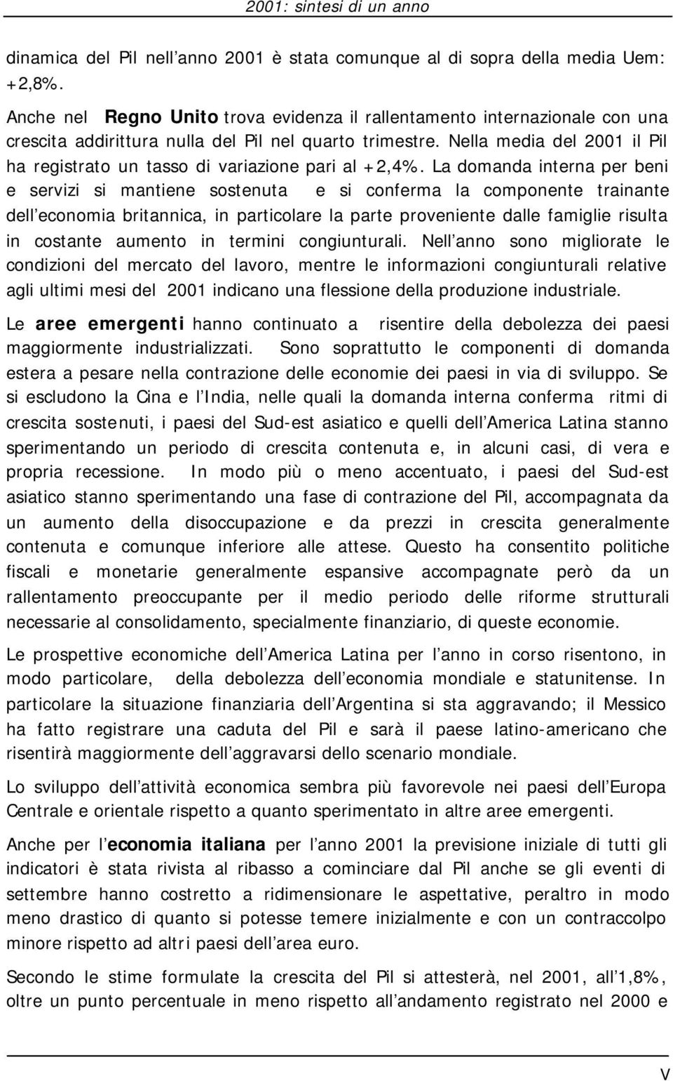 Nella media del 2001 il Pil ha registrato un tasso di variazione pari al +2,4%.