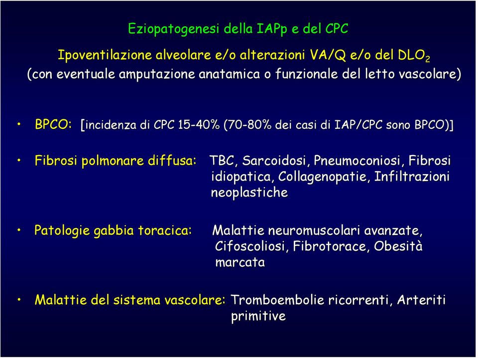 Sarcoidosi, Pneumoconiosi, Fibrosi idiopatica, Collagenopatie,, Infiltrazioni neoplastiche Patologie gabbia toracica: Malattie