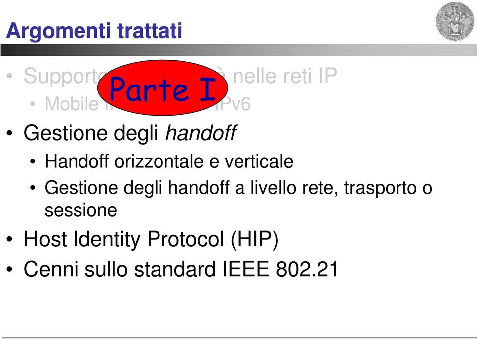 orizzontale e verticale Gestione degli handoff a livello rete,