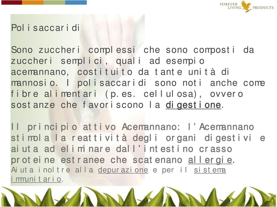 cellulosa), ovvero sostanze che favoriscono la digestione.