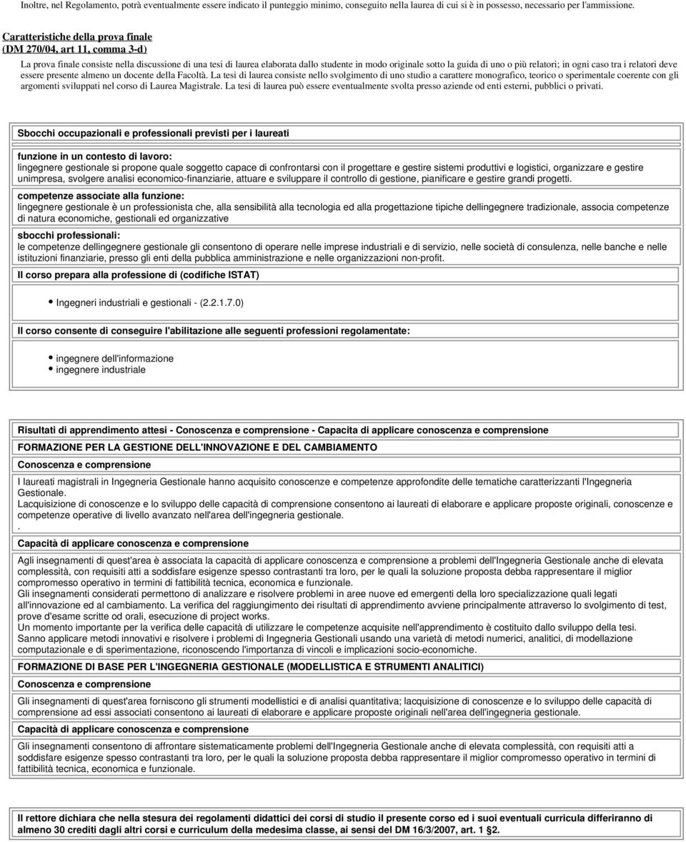 più relatori; in ogni caso tra i relatori deve essere presente almeno un docente della Facoltà.