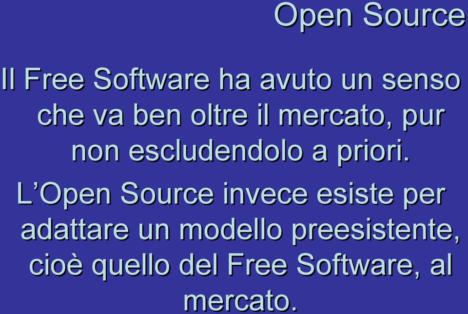 L Open Source invece esiste per adattare un