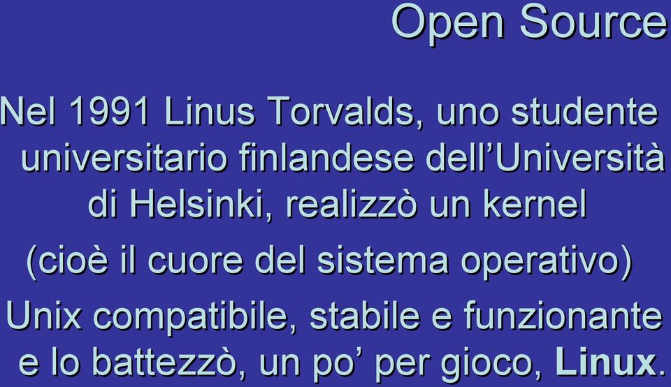 kernel (cioè il cuore del sistema operativo) Unix