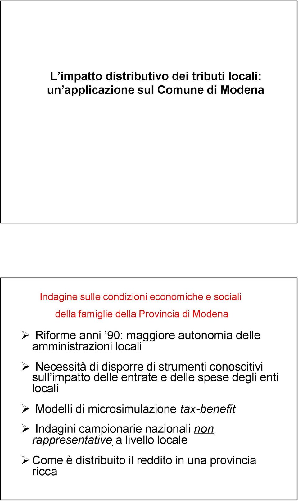 di strumenti conoscitivi sull impatto delle entrate e delle spese degli enti locali Modelli di microsimulazione