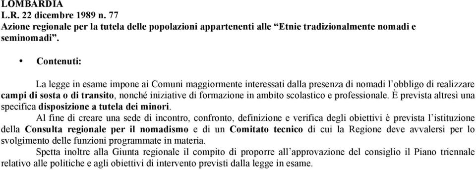 scolastico e professionale. È prevista altresì una specifica disposizione a tutela dei minori.