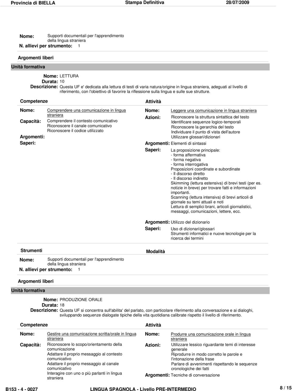 riferimento, con l'obiettivo di favorire la riflessione sulla lingua e sulle sue strutture.