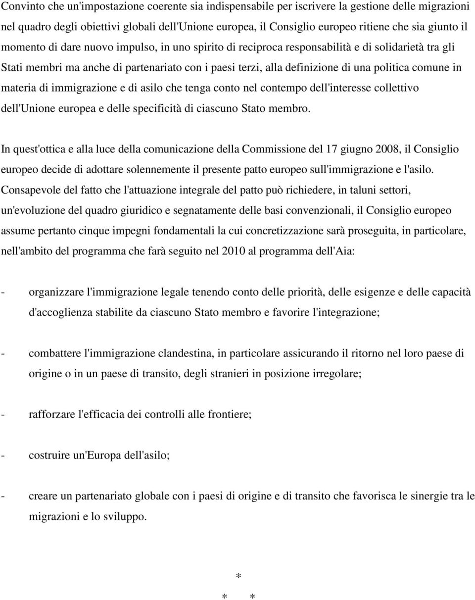 in materia di immigrazione e di asilo che tenga conto nel contempo dell'interesse collettivo dell'unione europea e delle specificità di ciascuno Stato membro.