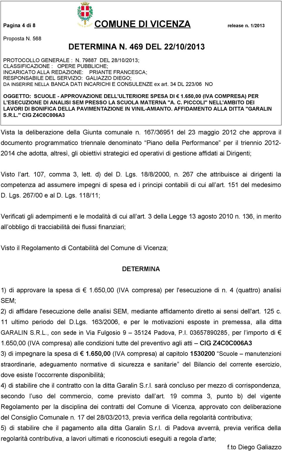 di gestione affidati ai Dirigenti; Visto l art. 107, comma 3, lett. d) del D. Lgs. 18/8/2000, n.