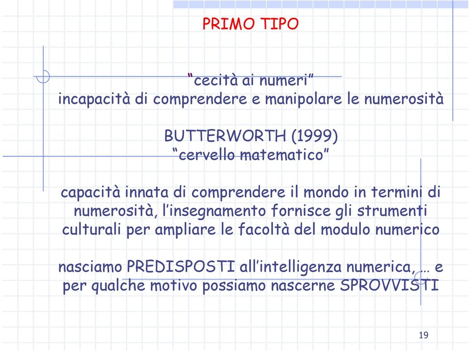 insegnamento fornisce gli strumenti culturali per ampliare le facoltà del modulo numerico