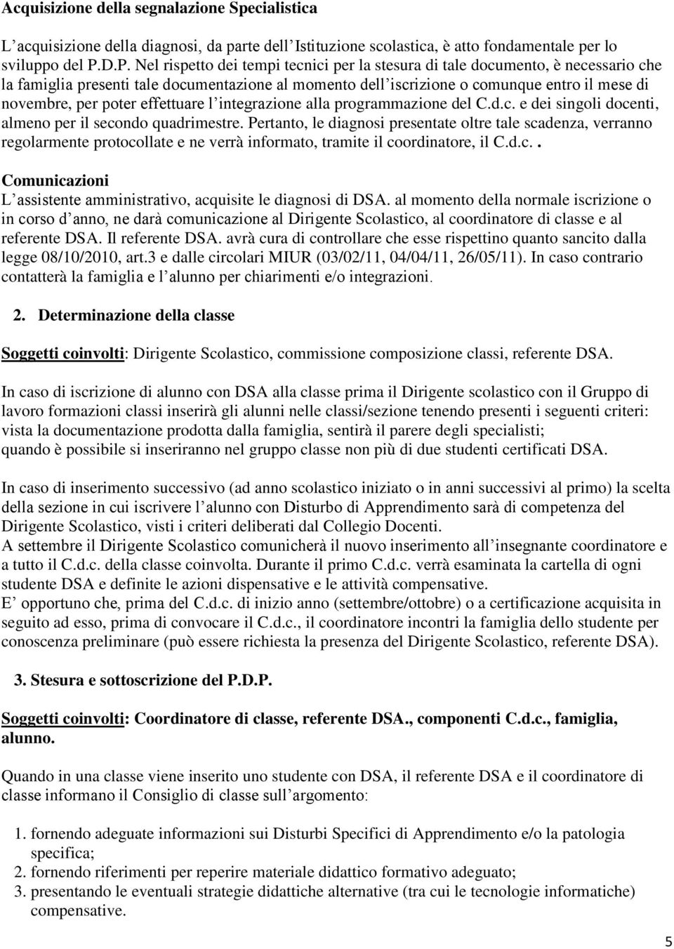 poter effettuare l integrazione alla programmazione del C.d.c. e dei singoli docenti, almeno per il secondo quadrimestre.