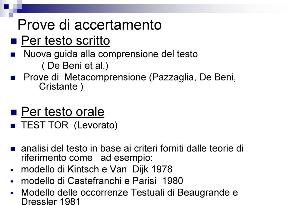 del testo in base ai criteri forniti dalle teorie di riferimento come ad esempio: modello di Kintsch e