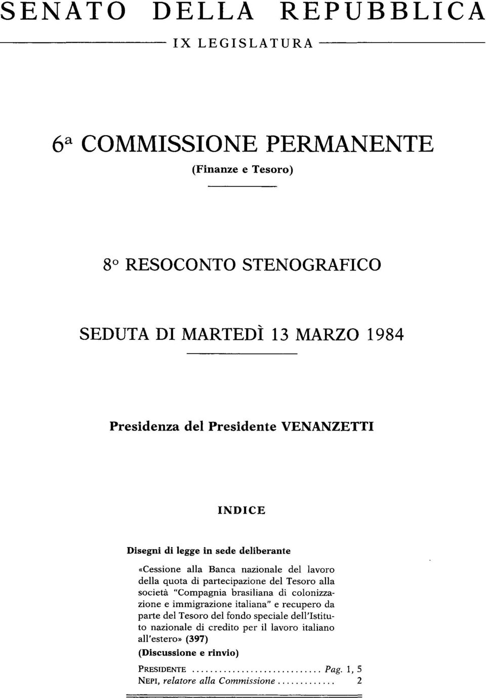 partecipazione del Tesoro alla società "Compagnia brasiliana di colonizzazione e immigrazione italiana" e recupero da parte del Tesoro del fondo