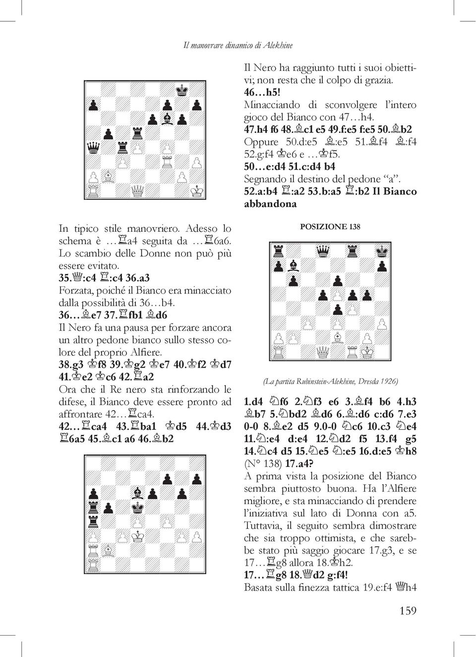 fb1 d6 Il Nero fa una pausa per forzare ancora un altro pedone bianco sullo stesso colore del proprio Alfiere. 38.g3 f8 39. g2 e7 40. f2 d7 41. e2 c6 42.