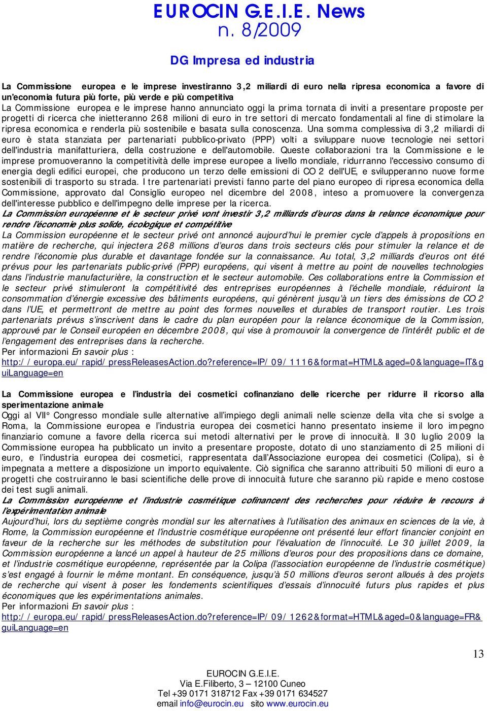 fondamentali al fine di stimolare la ripresa economica e renderla più sostenibile e basata sulla conoscenza.