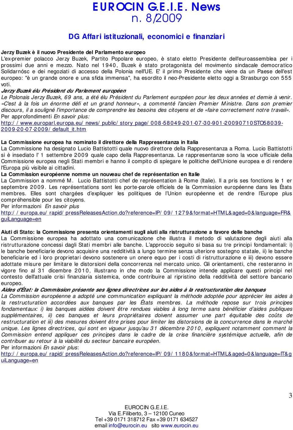 E' il primo Presidente che viene da un Paese dell'est europeo: "è un grande onore e una sfida immensa", ha esordito il neo-presidente eletto oggi a Strasburgo con 555 voti.