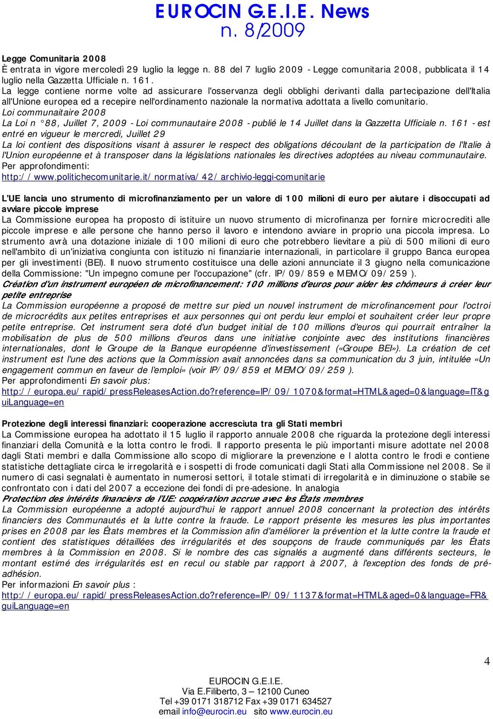 livello comunitario. Loi communaitaire 2008 La Loi n 88, Juillet 7, 2009 - Loi communautaire 2008 - publié le 14 Juillet dans la Gazzetta Ufficiale n.