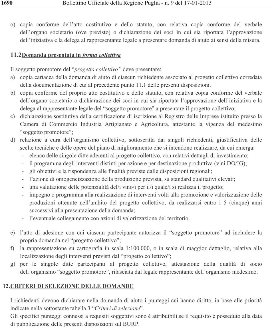 approvazione dell iniziativa e la delega al rappresentante legale a presentare domanda di aiuto ai sensi della misura. 11.