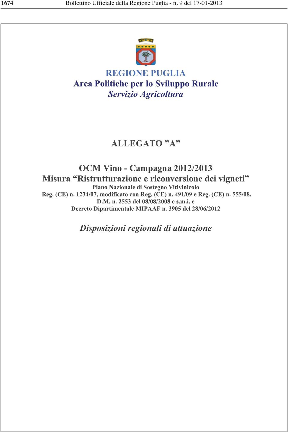 2012/2013 Misura Ristrutturazione e riconversione dei vigneti Piano Nazionale di Sostegno Vitivinicolo Reg. (CE) n.